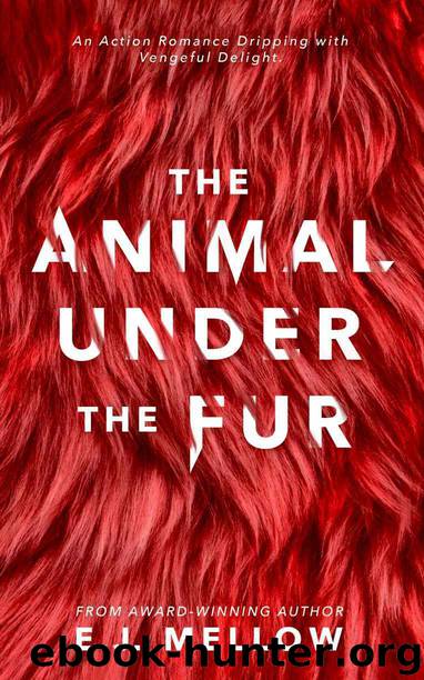 The Animal Under The Fur by E.J. Mellow