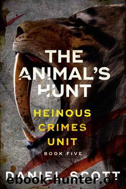 The Animal's Hunt (Heinous Crimes Unit Book 5) by Daniel Scott
