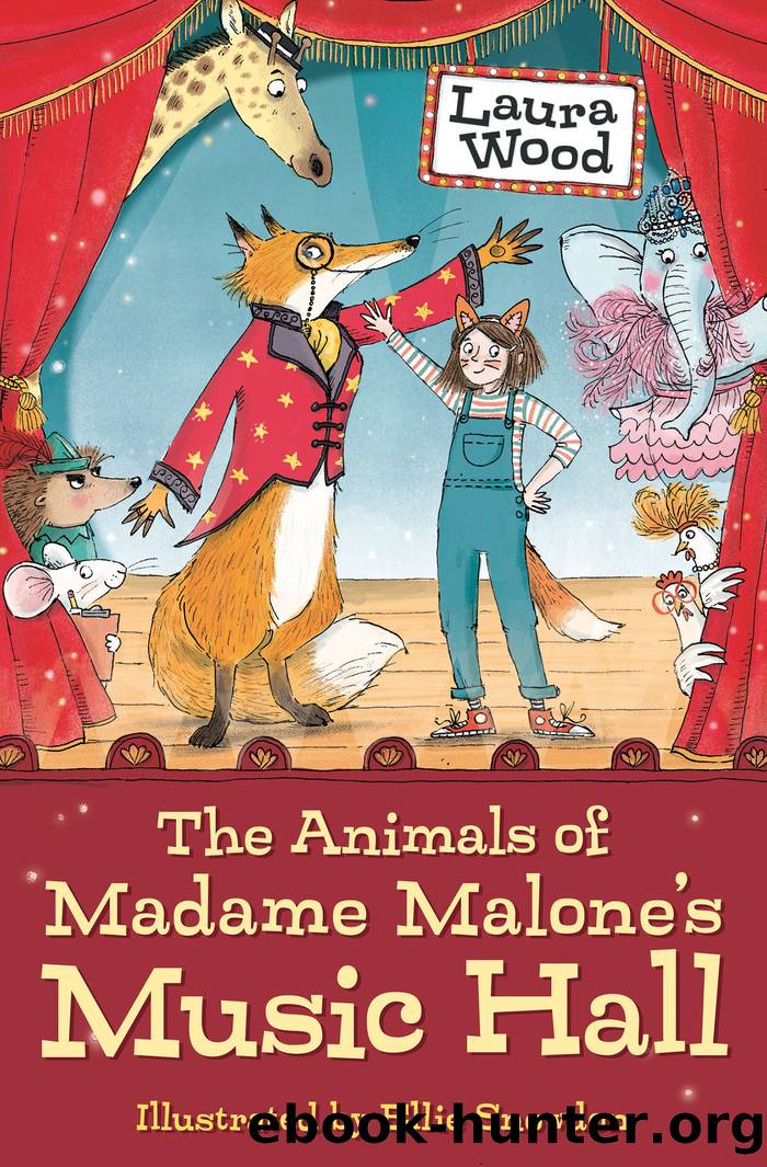 The Animals of Madame Malone's Music Hall by Laura Wood