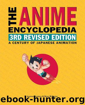 The Anime Encyclopedia, 3rd Revised Edition: A Century of Japanese Animation by Clements Jonathan & McCarthy Helen