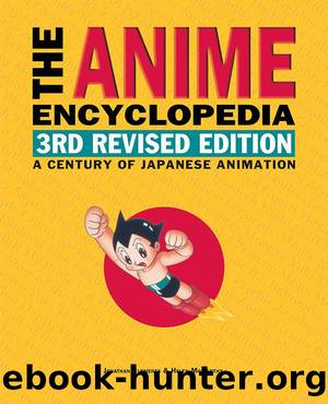 The Anime Encyclopedia, 3rd Revised Edition: A Century of Japanese Animation by Jonathan Clements & Helen McCarthy