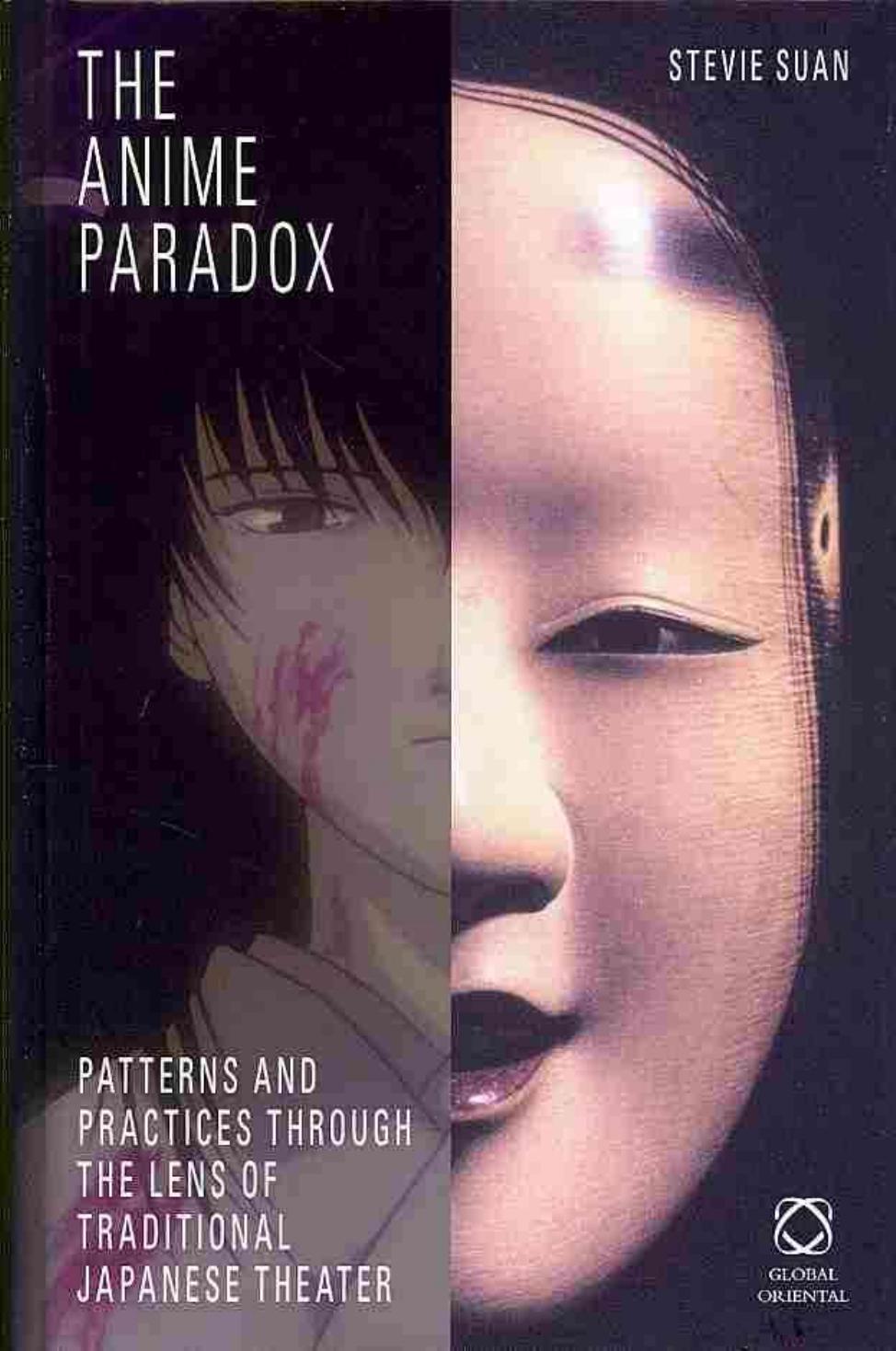 The Anime Paradox: Patterns and Practices Through the Lens of Traditional Japanese Theater by Stevie Suan