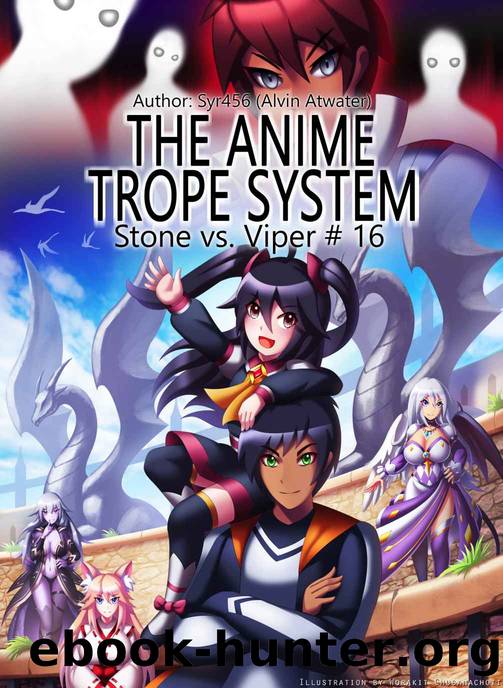 The Anime Trope System: Stone vs. Viper, #16 a LitRPG (ATS) by Alvin Atwater