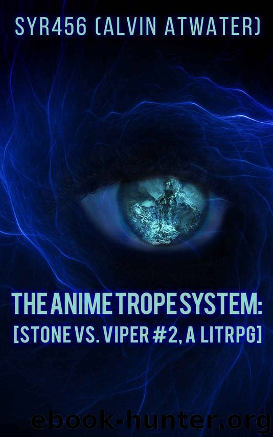 The Anime Trope System: Stone vs. Viper, #2 a LitRPG. (ATS) by Alvin Atwater