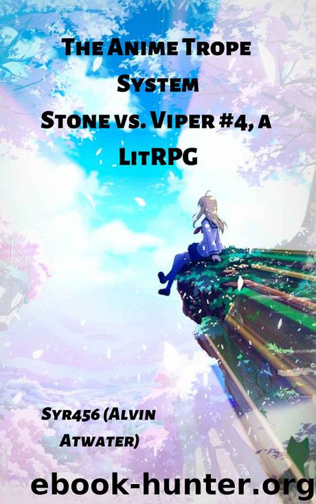 The Anime Trope System: Stone vs. Viper, #4 a LitRPG (ATS) by Alvin Atwater