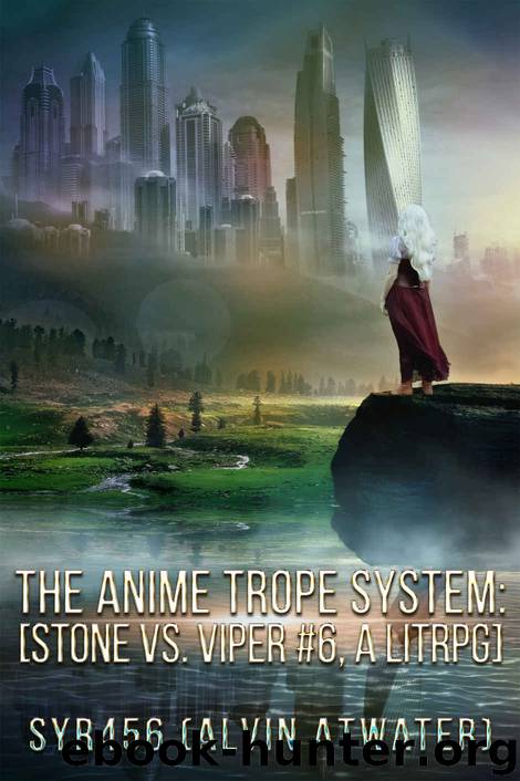 The Anime Trope System: Stone vs. Viper, #6 a LitRPG (ATS) by Alvin Atwater