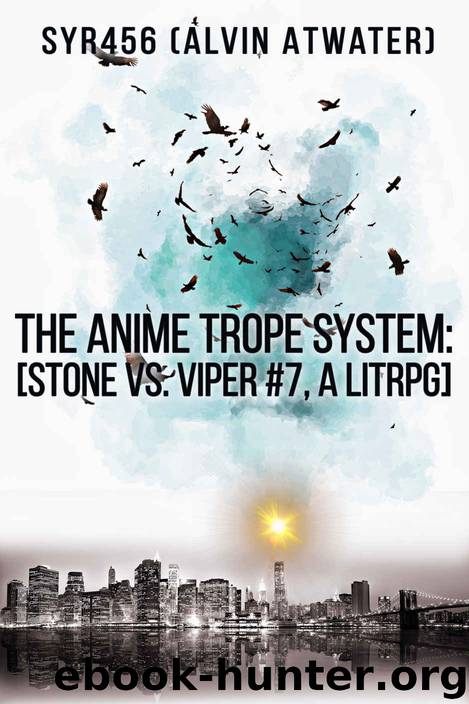 The Anime Trope System: Stone vs. Viper, #7 a LitRPG (ATS) by Alvin Atwater