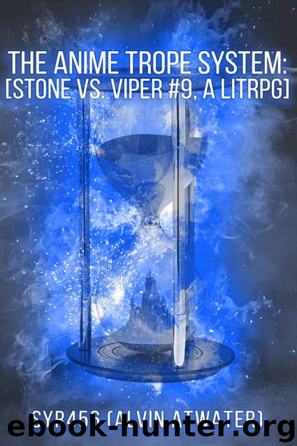 The Anime Trope System: Stone vs. Viper, #9 a LitRPG (ATS) by Alvin Atwater