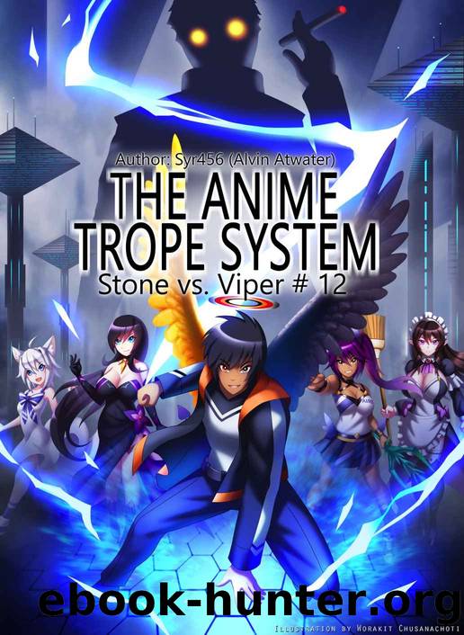 The Anime Trope System_Stone vs. Viper 12_a LitRPG by Alvin Atwater