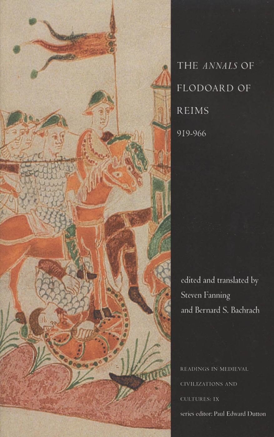 The Annals of Flodoard of Reims, 919-966 by Flodoard of Reims Bernard S. Bachrach (editor) Steven Fanning (editor)