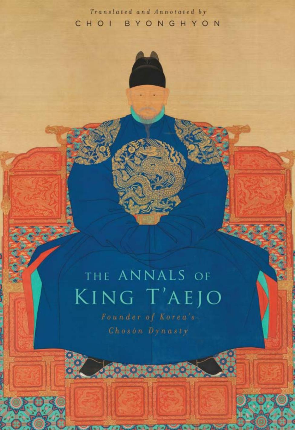 The Annals of King T'aejo by Choi Byonghyon