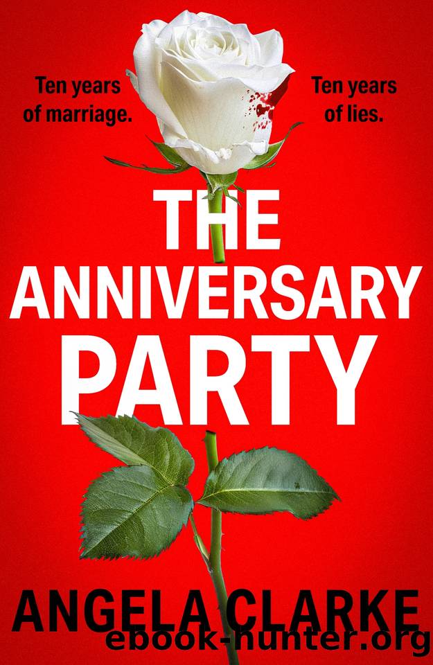 The Anniversary Party: A completely gripping psychological thriller with a killer twist that will take your breath away by Angela Clarke