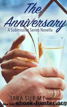 The Anniversary: A Submissive Series Novella by Tara Sue Me