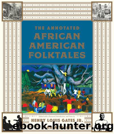 The Annotated African American Folktales by Jr. Henry Louis Gates