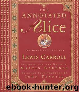 The Annotated Alice: The Definitive Edition (The Annotated Books) by Carroll Lewis
