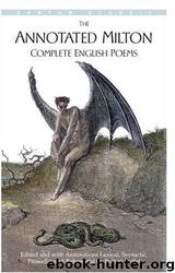 The Annotated Milton: Complete English Poems by John Milton;Burton Raffel
