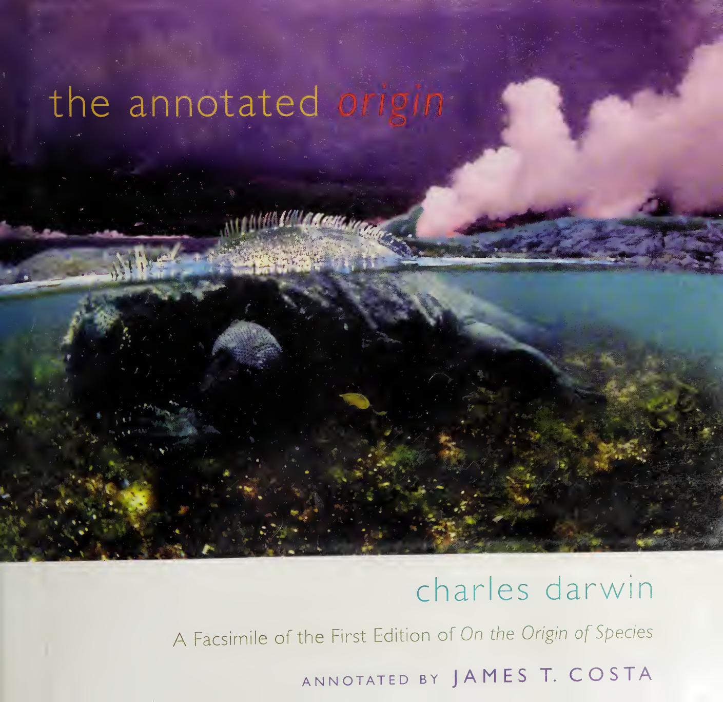 The Annotated Origin: A Facsimile of the First Edition of On the Origin of Species by Charles Darwin James T. Costa