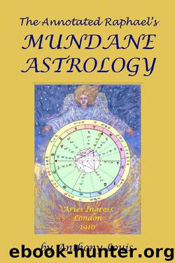 The Annotated Raphael's Mundane Astrology (2013 Edition) by Anthony Louis & Robert T. Cross