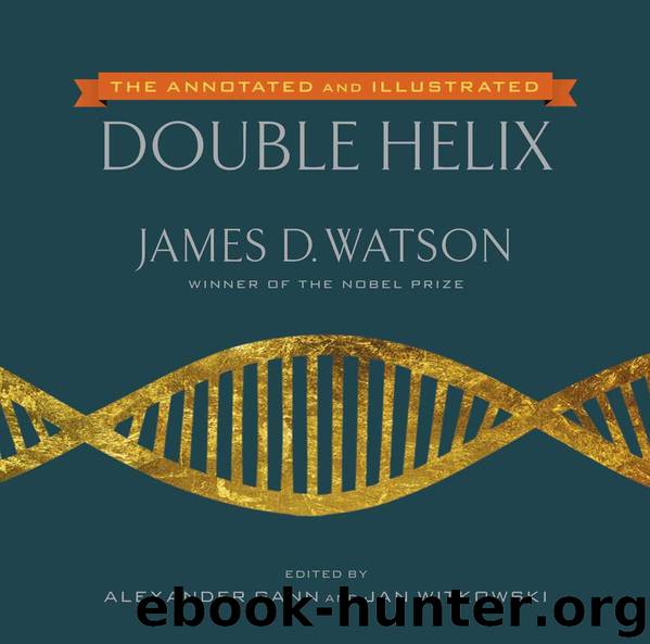 The Annotated and Illustrated Double Helix by James Watson