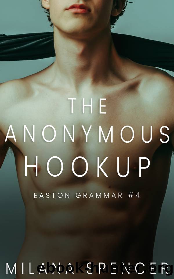 The Anonymous Hookup: An MM New Adult Romance (Easton Grammar #4) by Milana Spencer