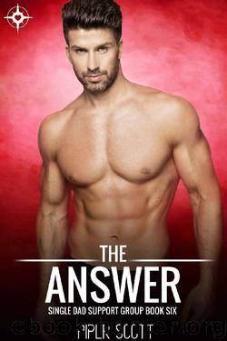 The Answer (Single Dad Support Group Book 6) by Piper Scott