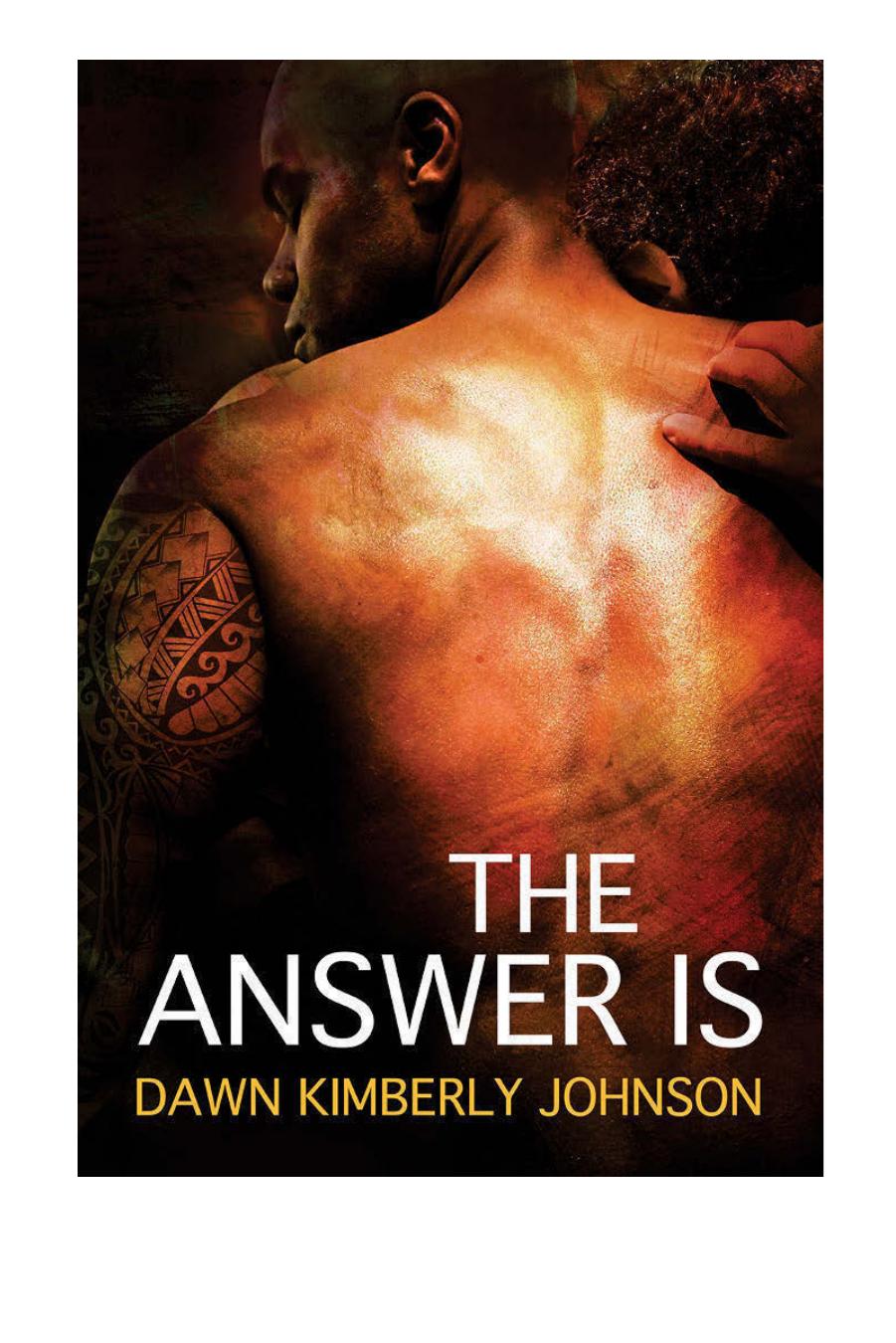 The Answer Is by Dawn Kimberly Johnson