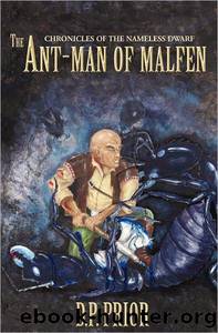 The Ant-Man of Malfen: The Chronicles of the Nameless Dwarf ... by D. Prior
