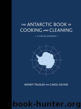 The Antarctic Book of Cooking and Cleaning: A Polar Journey by Wendy Trusler & Carol Devine