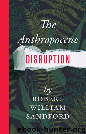 The Anthropocene Disruption by Robert William Sandford