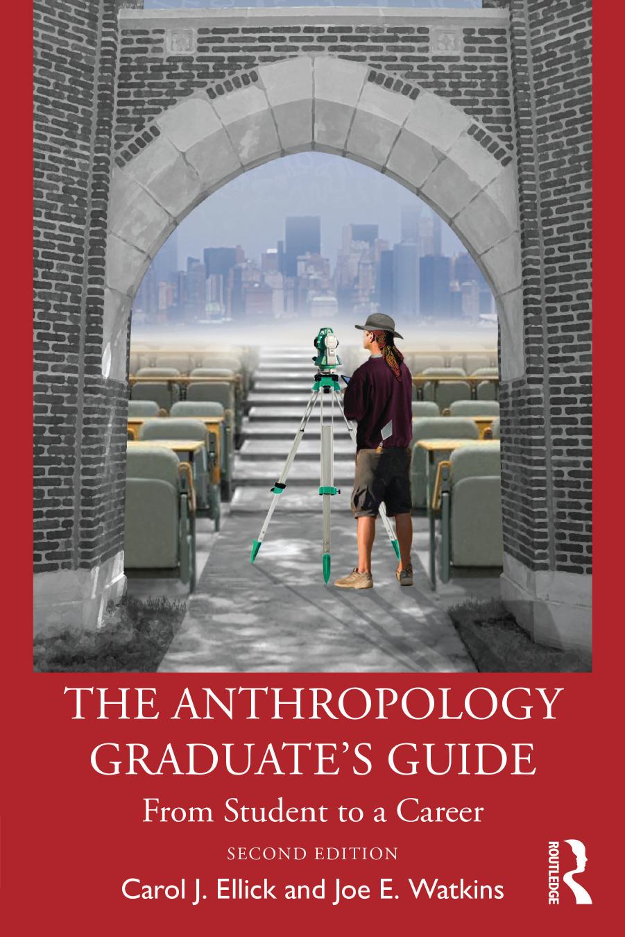 The Anthropology Graduate's Guide: From Student to a Career by Carol J. Ellick Joe E. Watkins