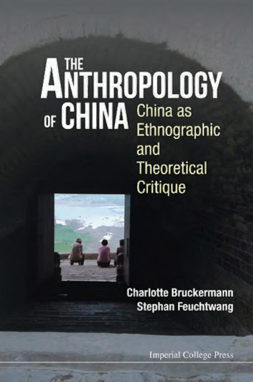 The Anthropology of China: China as Ethnographic and Theoretical Critique by Charlotte Bruckermann Stephan Feuchtwang