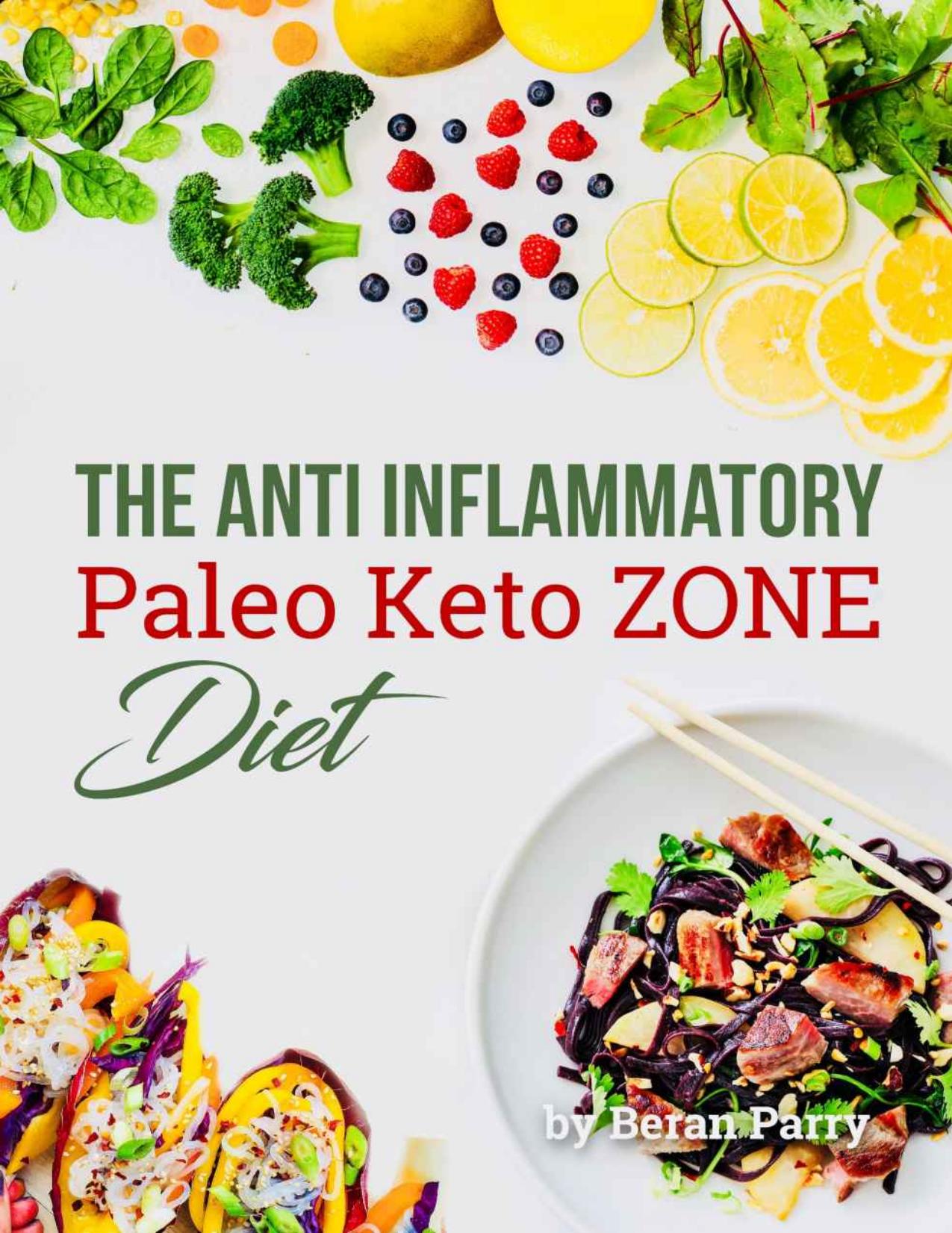 The Anti Inflammatory Paleo Keto Zone Diet by Beran Parry