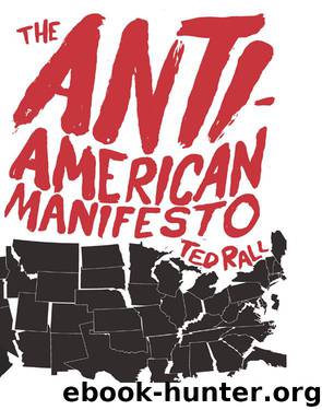The Anti-American Manifesto by Ted Rall