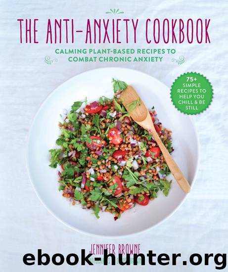 The Anti-Anxiety Cookbook by Jennifer Browne