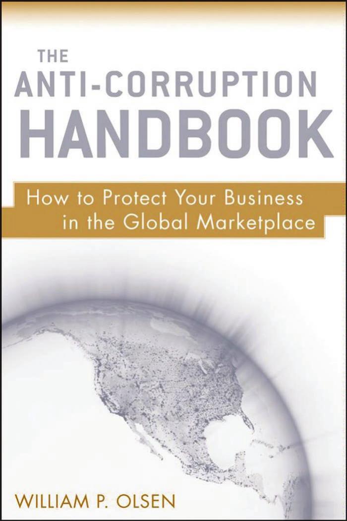 The Anti-Corruption Handbook: How to Protect Your Business in the Global Marketplace by William P. Olsen