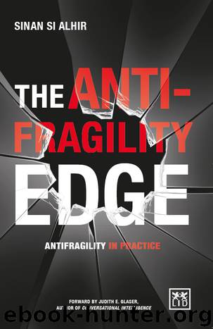 The Anti-Fragility Edge: Antifragility in Practice by Alhir Si