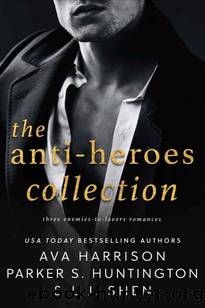 The Anti-Heroes Collection: Three Full-Length, Enemies-to-Lovers Romances by Parker S. Huntington & L.J. Shen & Ava Harrison