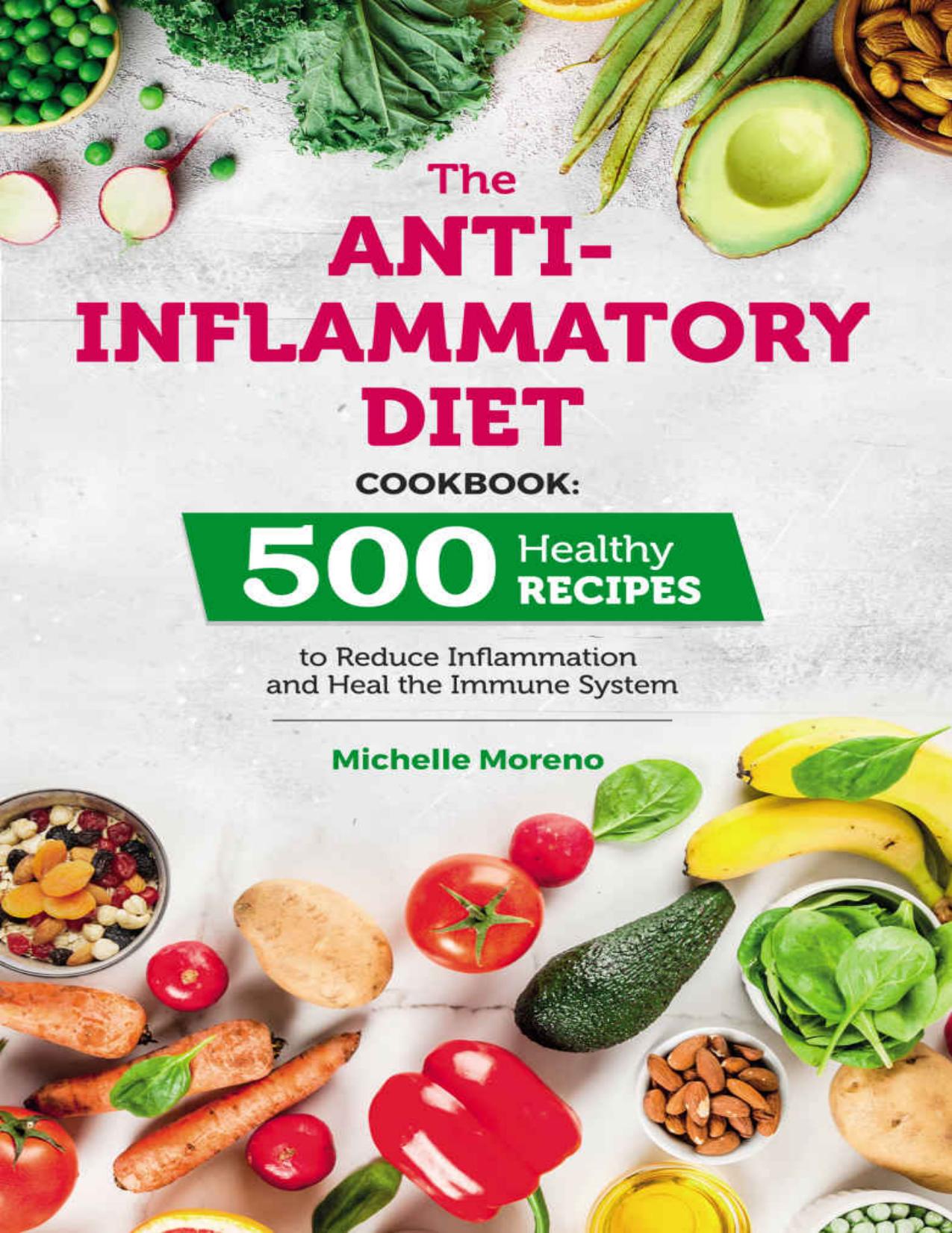 The Anti-Inflammatory Diet Cookbook: 500 Healthy Recipes to Reduce Inflammation and Heal the Immune System by Michelle Moreno