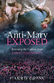 The Anti-Mary Exposed by Carrie Gress