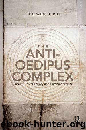 The Anti-Oedipus Complex by Weatherill Rob;