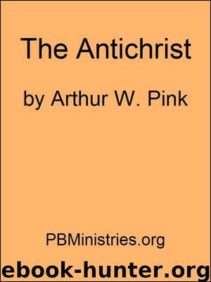 The Antichrist by Arthur W. Pink