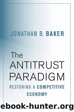 The Antitrust Paradigm by Jonathan B. Baker