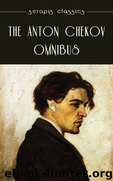 The Anton Chekov Omnibus by Anton Chekov