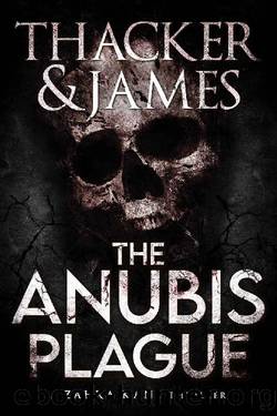 The Anubis Plague (Zahra Kane Archeological Thrillers Book 1) by Matt James & Nick Thacker
