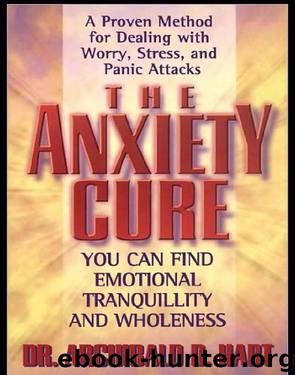 The Anxiety Cure by Archibald Hart