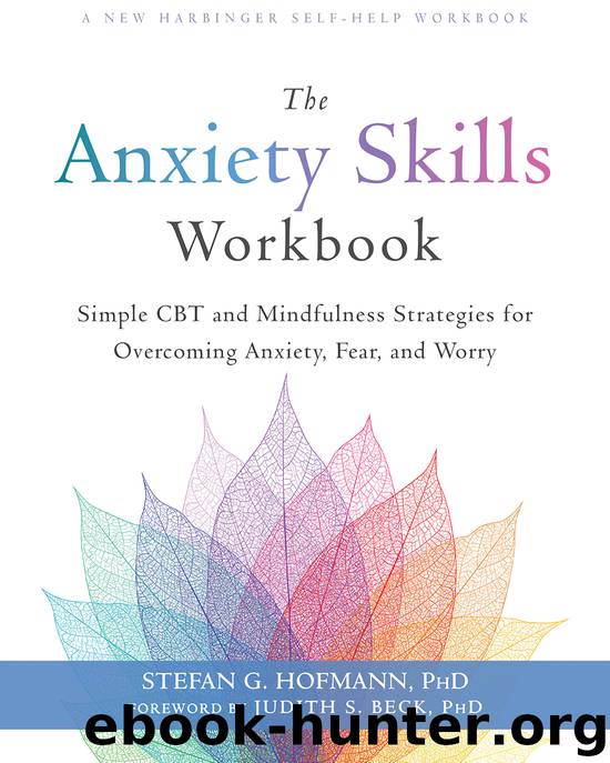 The Anxiety Skills Workbook by Stefan G. Hofmann
