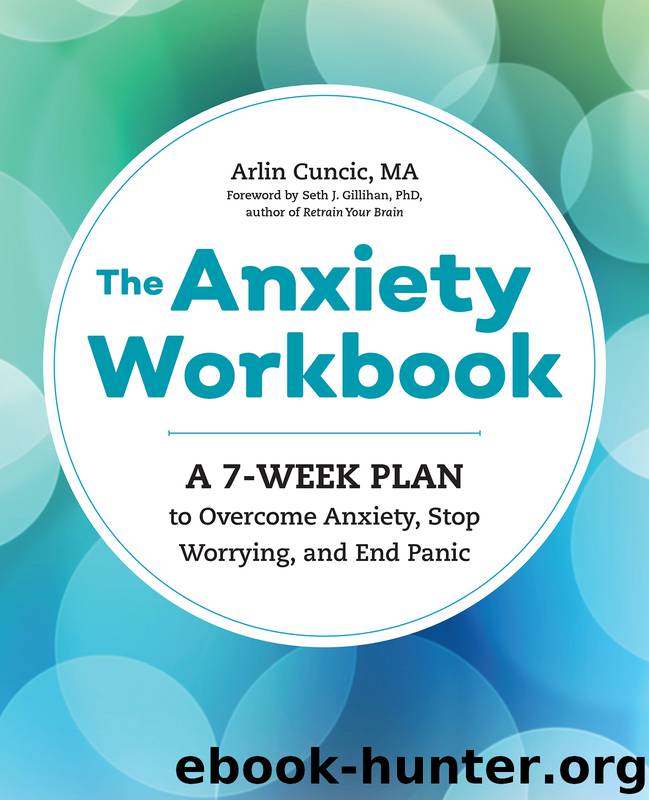 The Anxiety Workbook by Arlin Cuncic MA