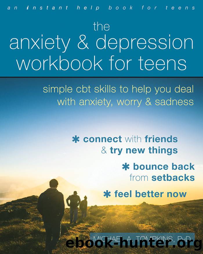 The Anxiety and Depression Workbook for Teens by Michael A. Tompkins