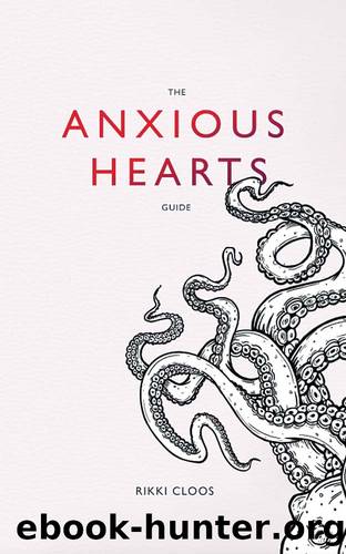 The Anxious Hearts Guide: Rising Above Anxious Attachment by Rikki Cloos