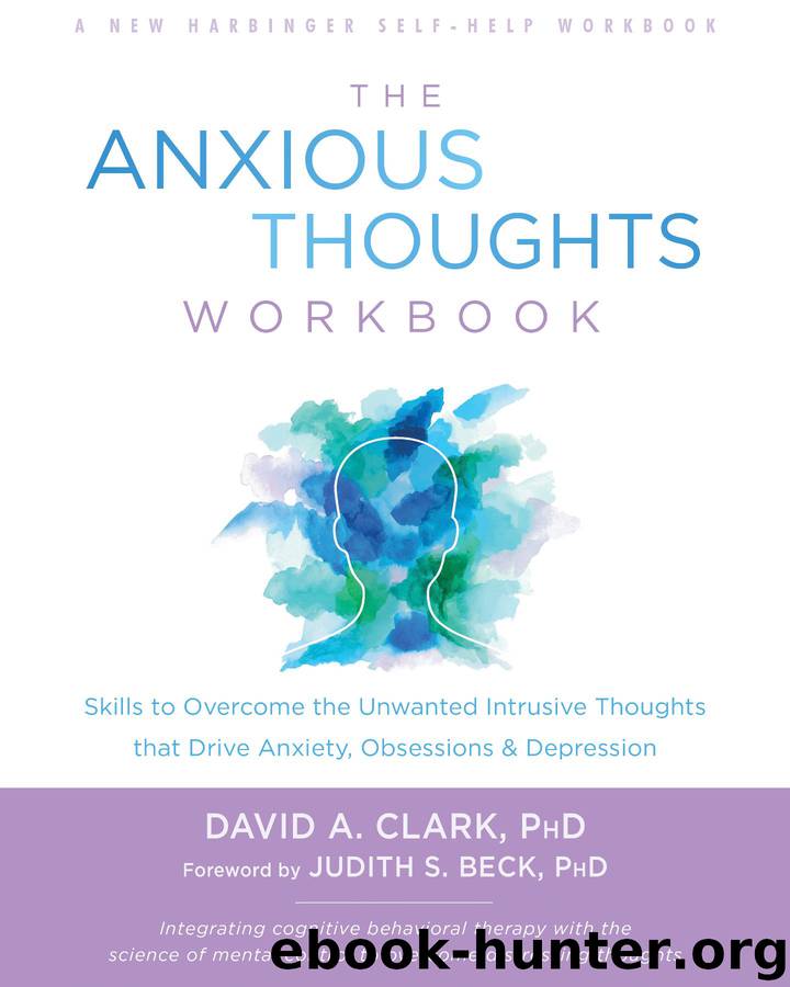The Anxious Thoughts Workbook by David A. Clark